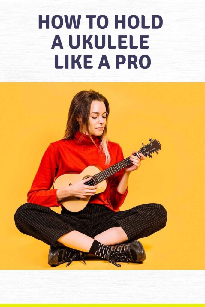 How to Hold a Ukulele in 2020 Learn to do it Like a Pro